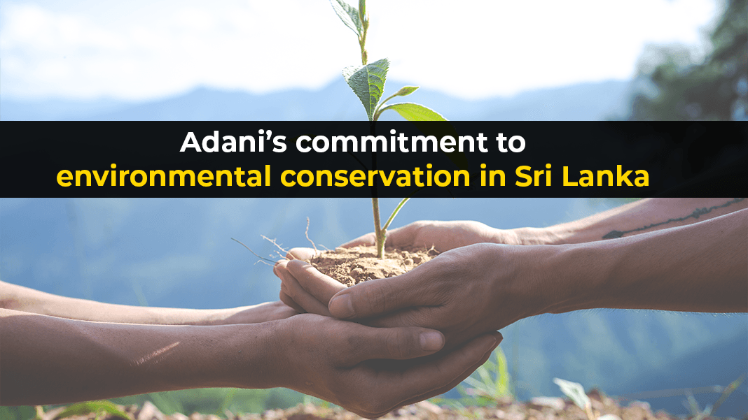 Adani’s Commitment to Environmental Conservation in Sri Lanka