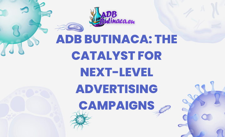 Adb Butinaca: The Catalyst for Next-Level Advertising Campaigns
