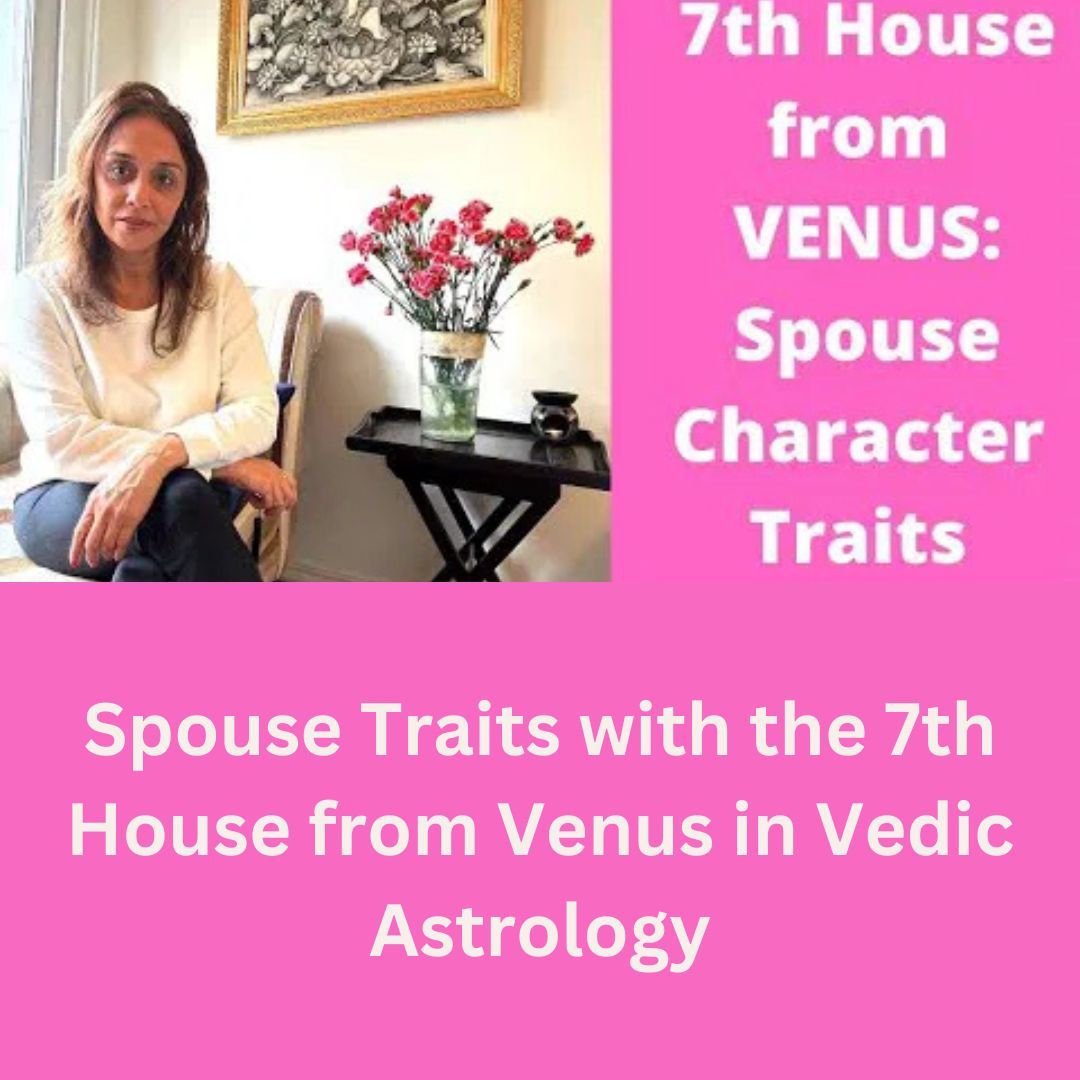 Spouse Traits with the 7th House from Venus in Vedic Astrology