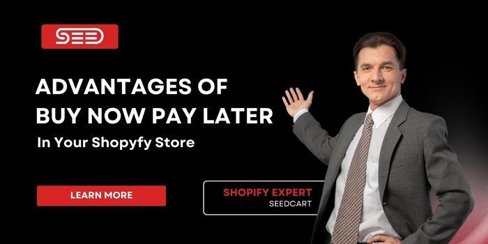 Benefits of Incorporating Buy Now Pay Later in Your Shopify Store