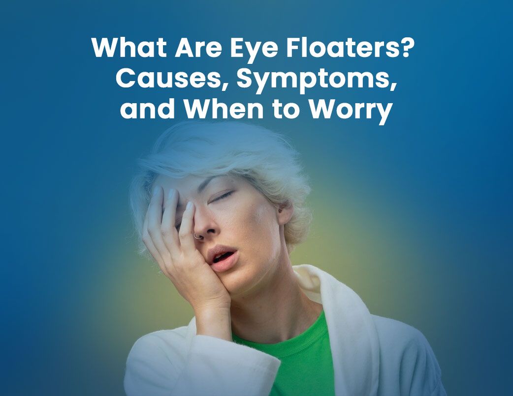 What Are Eye Floaters? Causes, Symptoms, and When to Worry