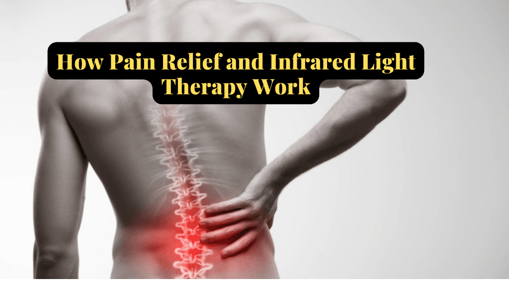 How Pain Relief and Infrared Light Therapy Work
