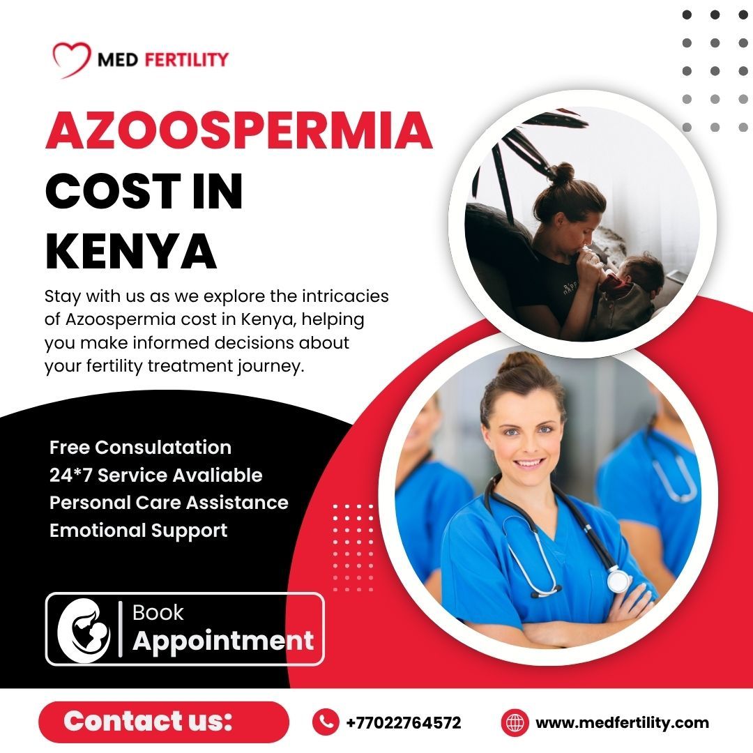 Azoospermia Cost in Kenya: Understanding the Treatment and Affordability
