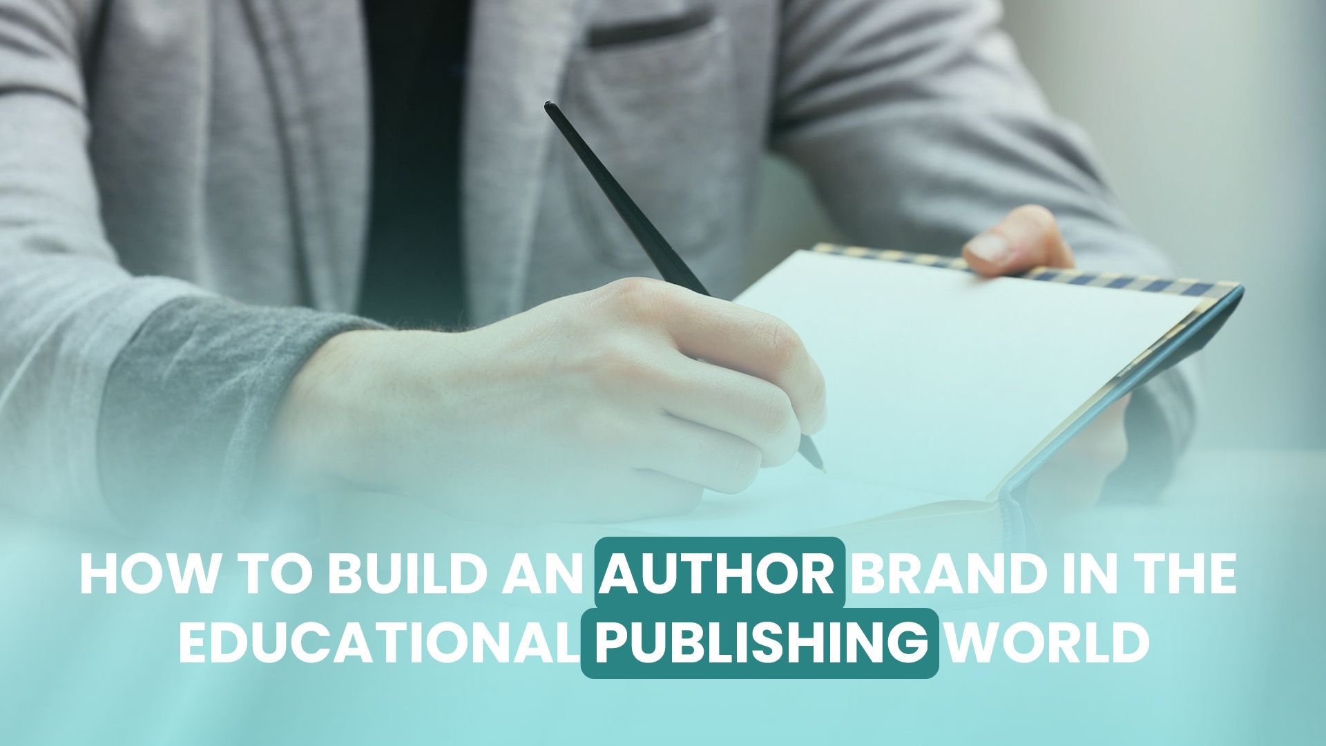How to Build an Author Brand in the Educational Publishing World