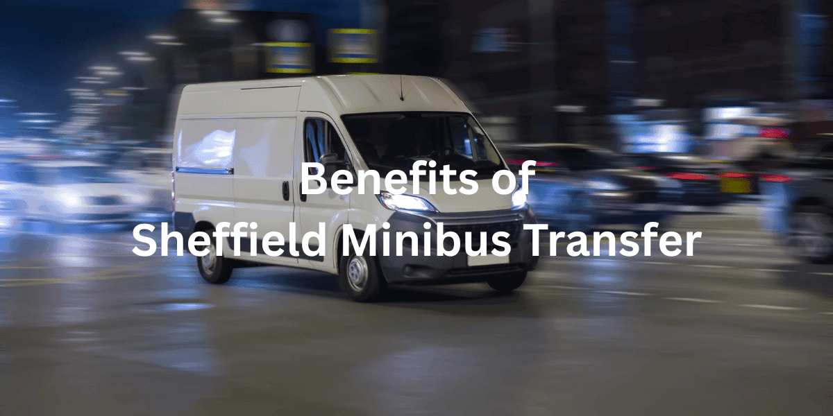Reliable Sheffield Airport Transfers: Travel with Comfort and Confidence