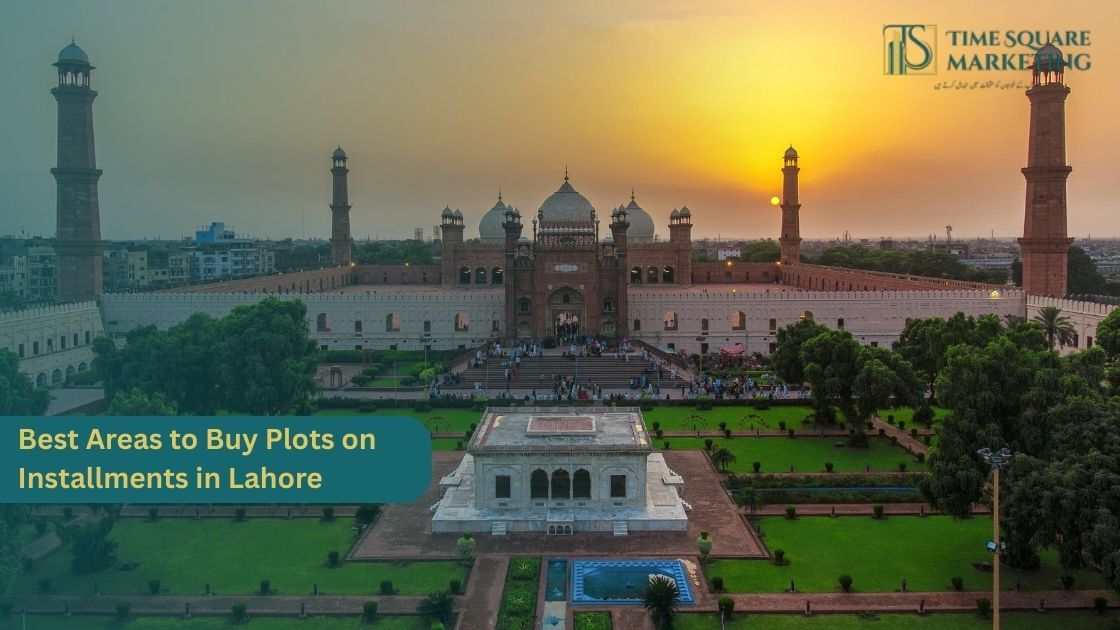 Best Areas to Buy Plots on Installments in Lahore – Smart Investment Opportunities