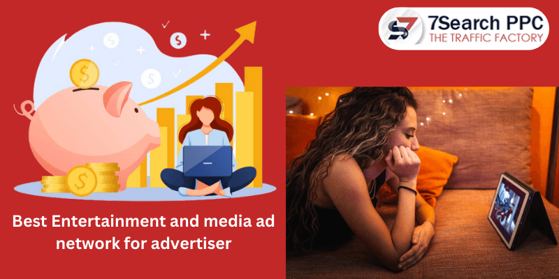 Best Entertainment and Media Ad Network for Advertisers