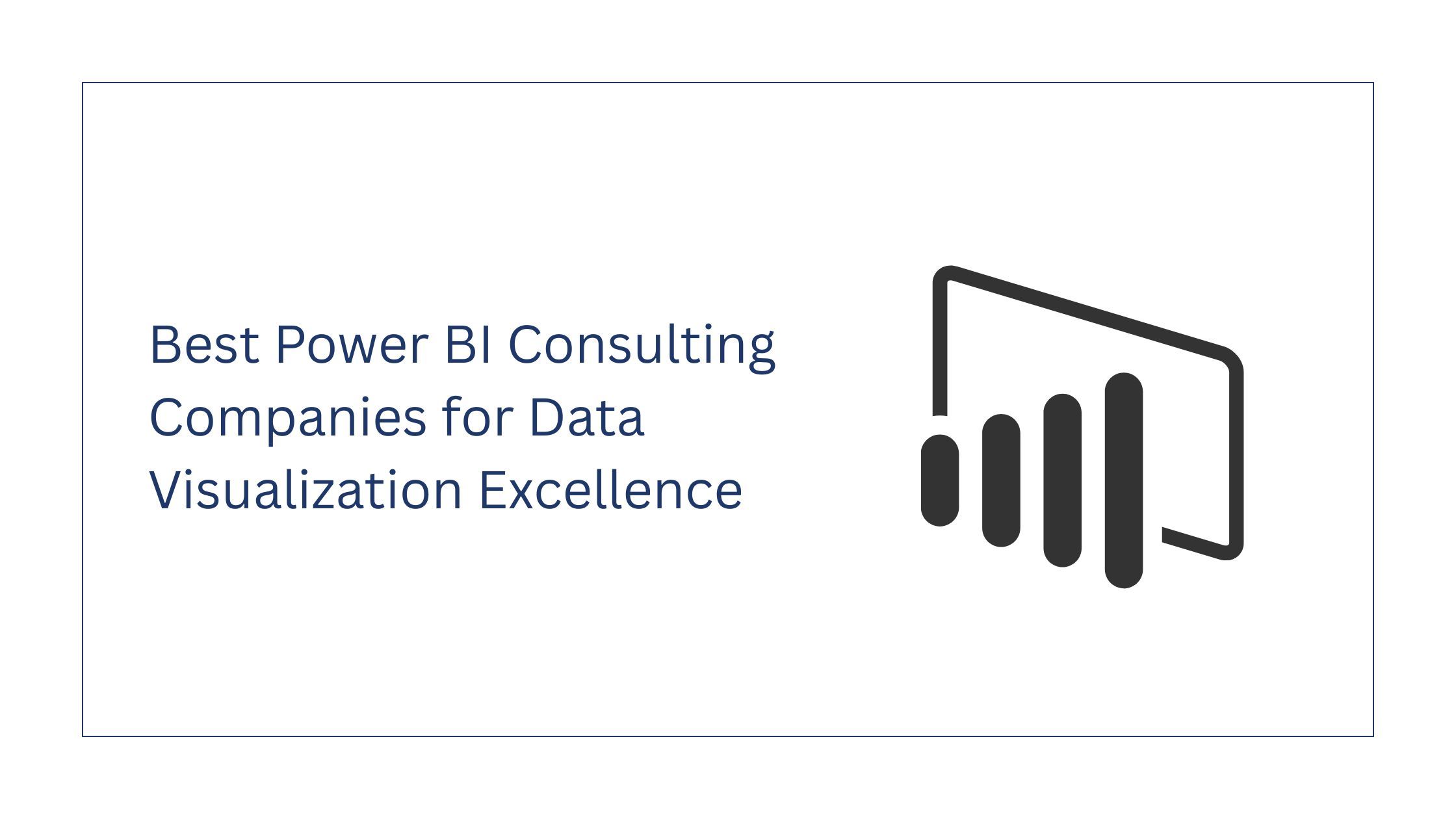Best Power BI Consulting Companies for Data Visualization Excellence