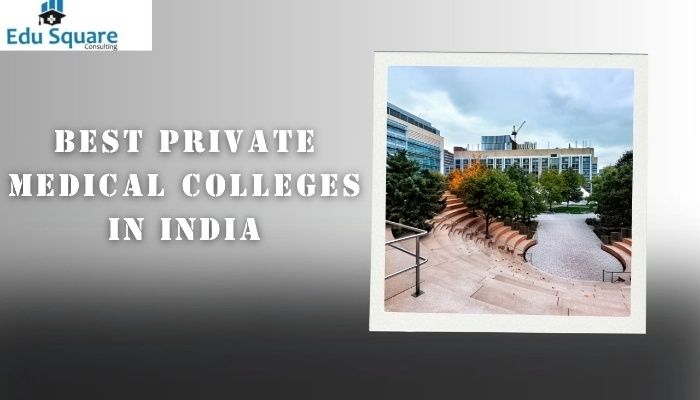 Best Private Medical Colleges For MBBS/MD/MS Admission