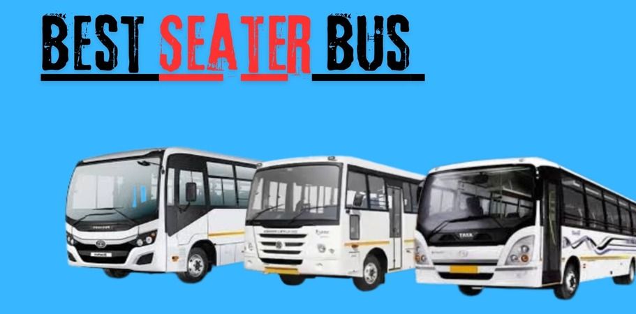 Best Seater Bus in India - Features, Benefits, and Uses