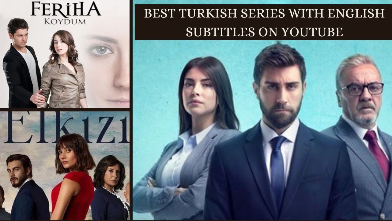 Best Turkish Series With English Subtitles on Youtube