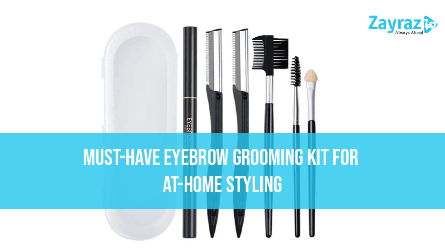  Must-Have Eyebrow Grooming Kit for At-Home Styling