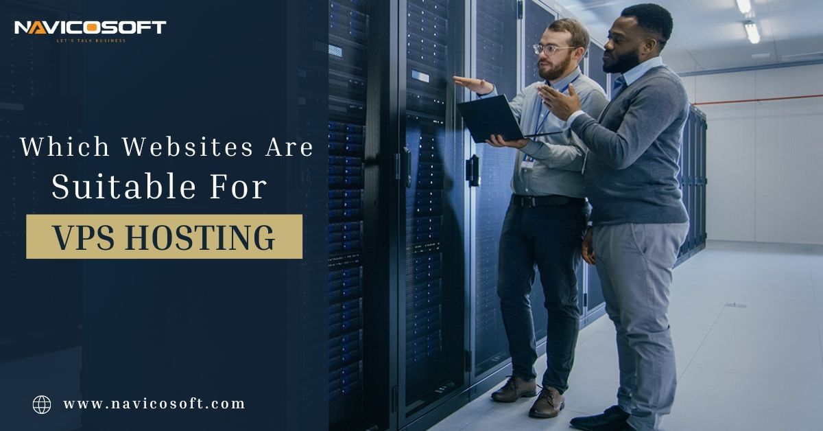 Which Websites Are Suitable for Vps Hosting? Navicosoft