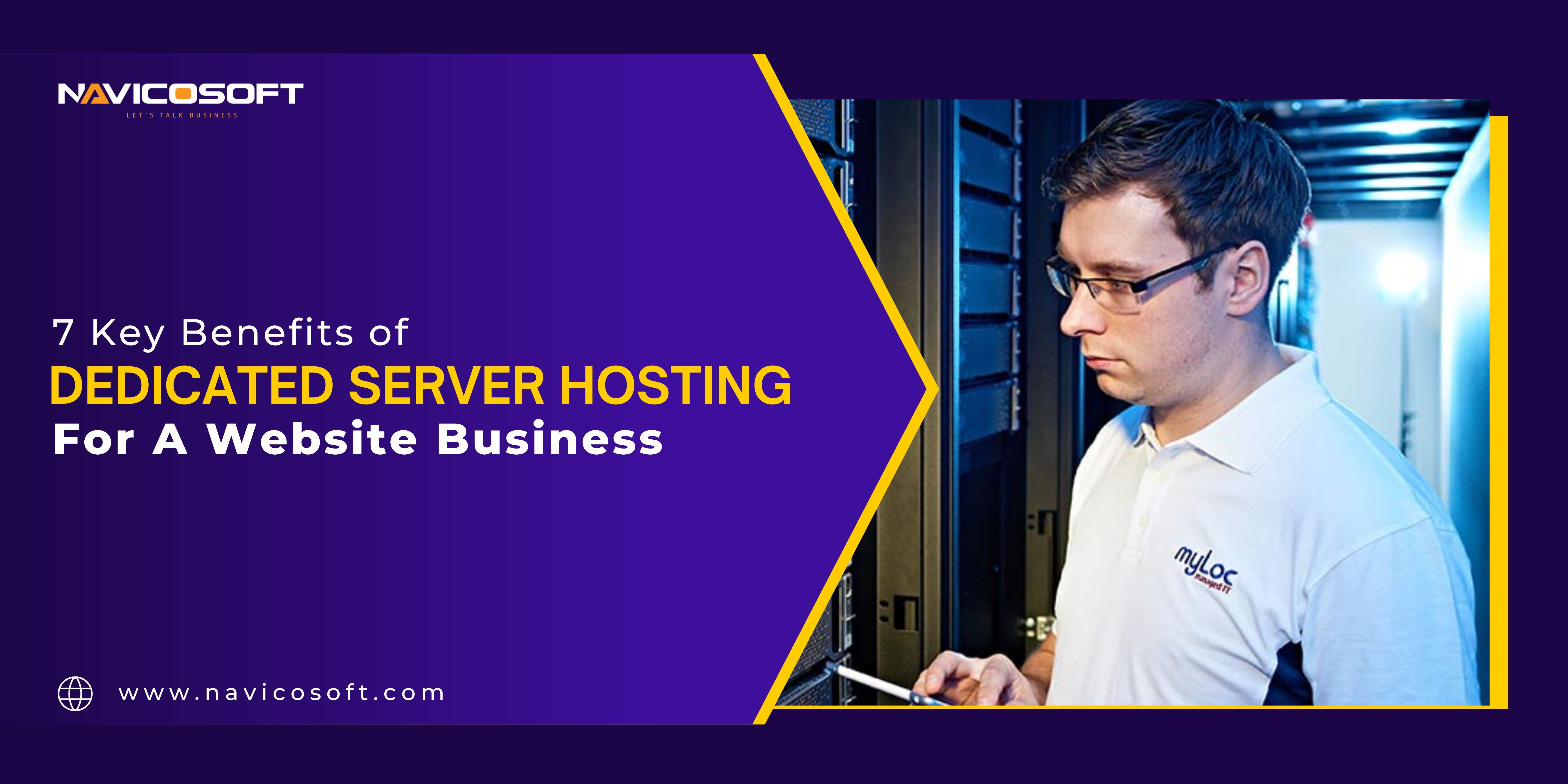 7 Key Benefits of a Dedicated Server Hosting | Navicosoft