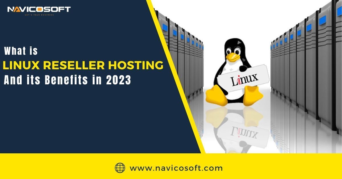 What Is Linux Reseller Hosting and Its Benefits 2023? Navicosoft