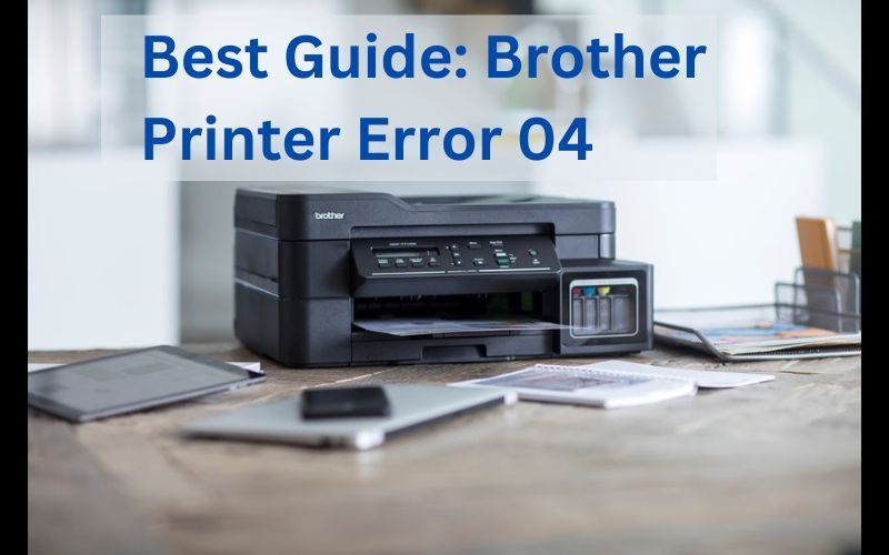 Troubleshooting Guide for Brother Printer Error 04