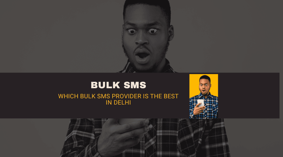 Which Bulk Sms Provider Is the Best in Delhi