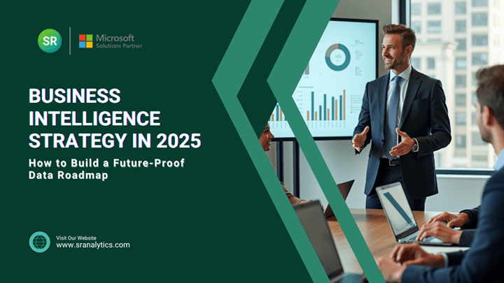 Business Intelligence Strategy in 2025: How to Build a Future-Proof Data Roadmap