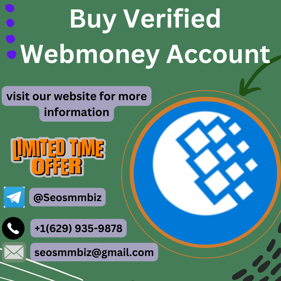 Why Do You Need To Buy Verified Webmoney Account For 2025