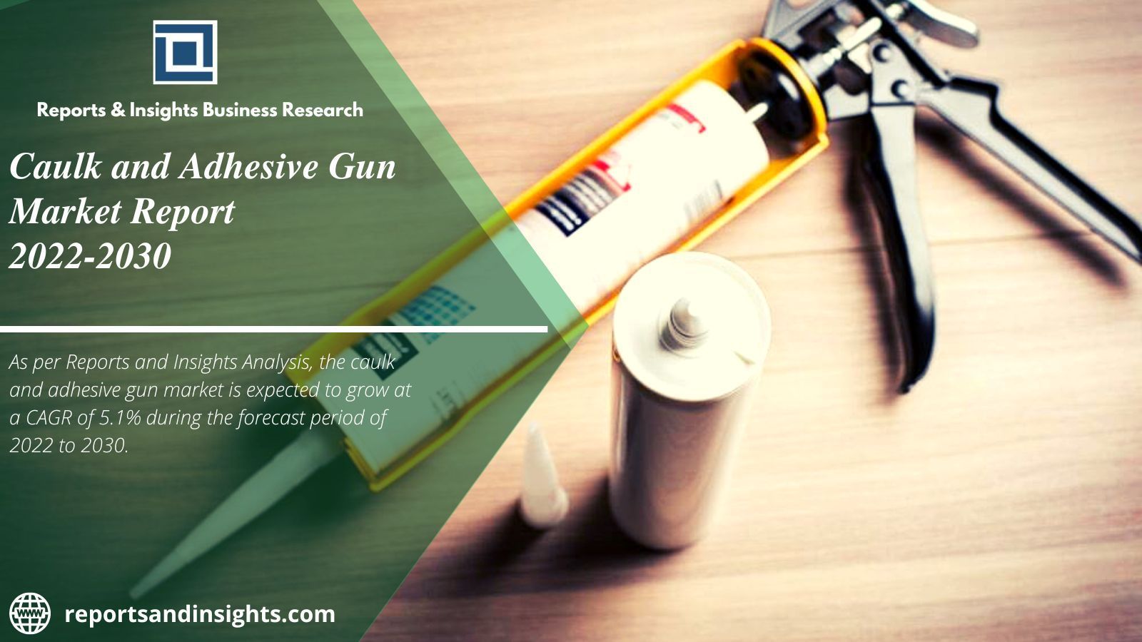 Caulk and Adhesive Gun Market in 2022: 5.1% Cagr With Tin 2030|