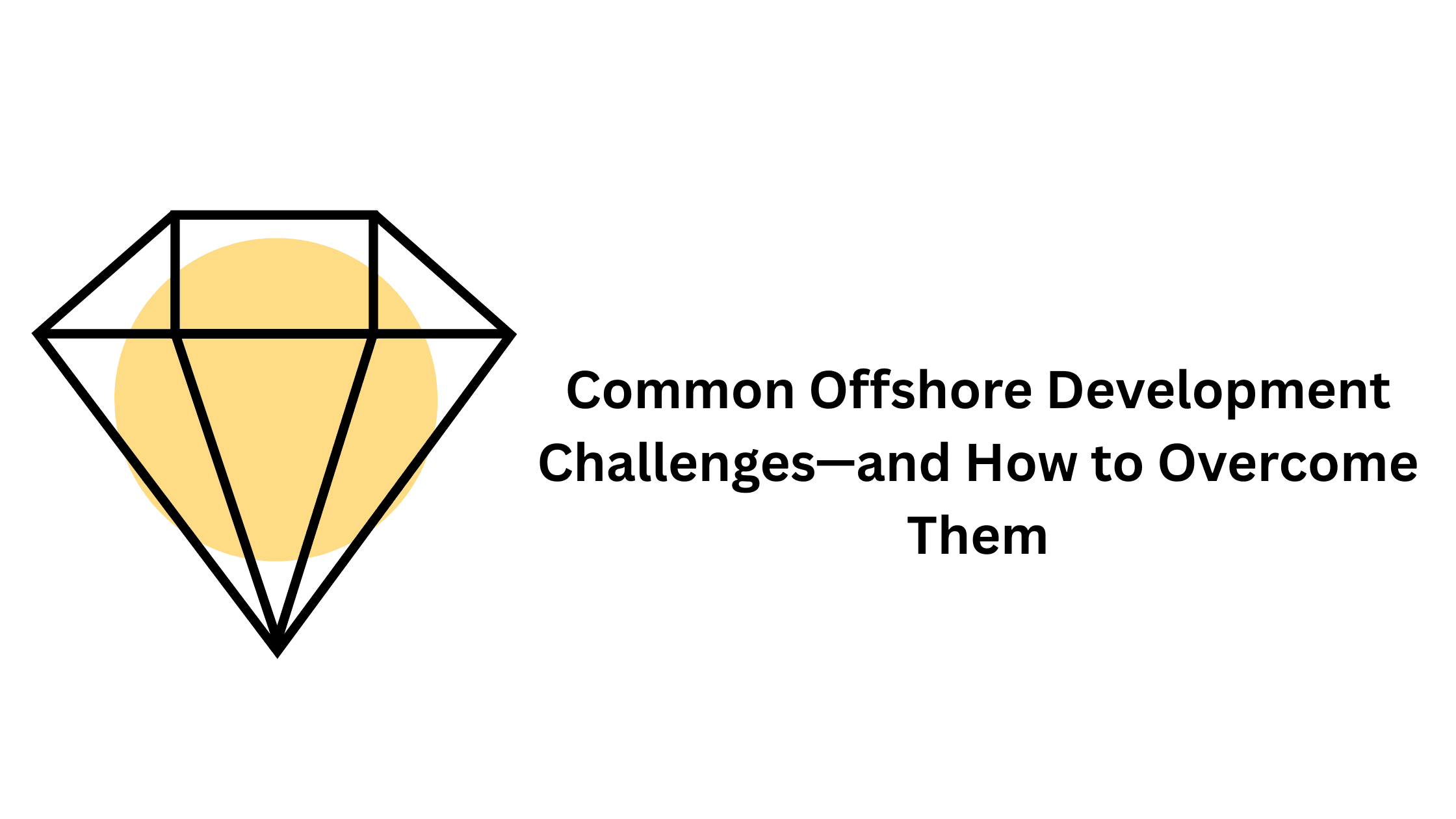 Common Offshore Development Challenges—and How to Overcome Them