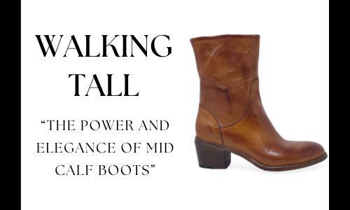 Walking Tall: The Power and Elegance of Mid Calf Boots