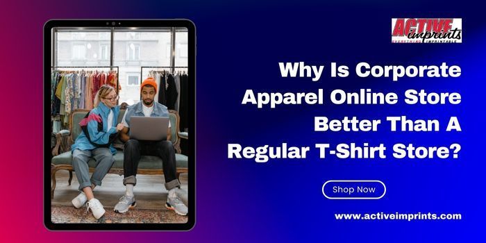 Why Is Corporate Apparel Online Store ?