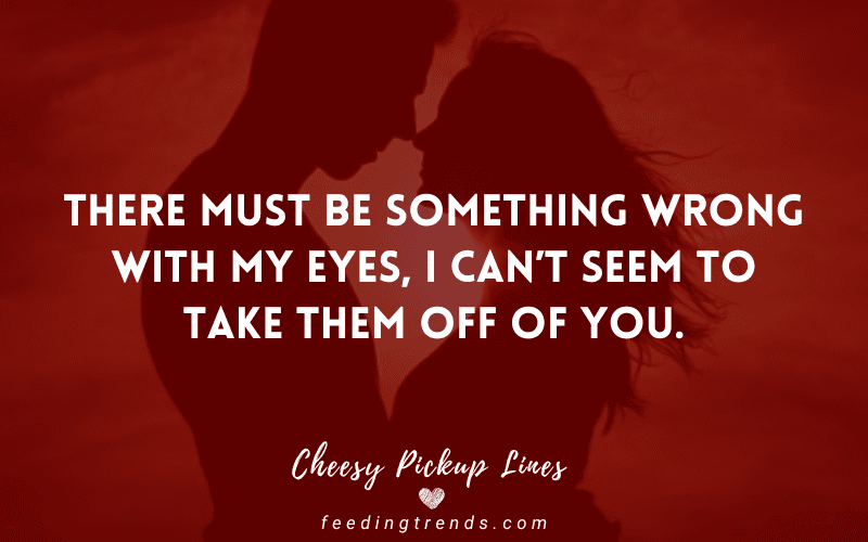 60 Cheesy Pickup Lines Which Are Smooth