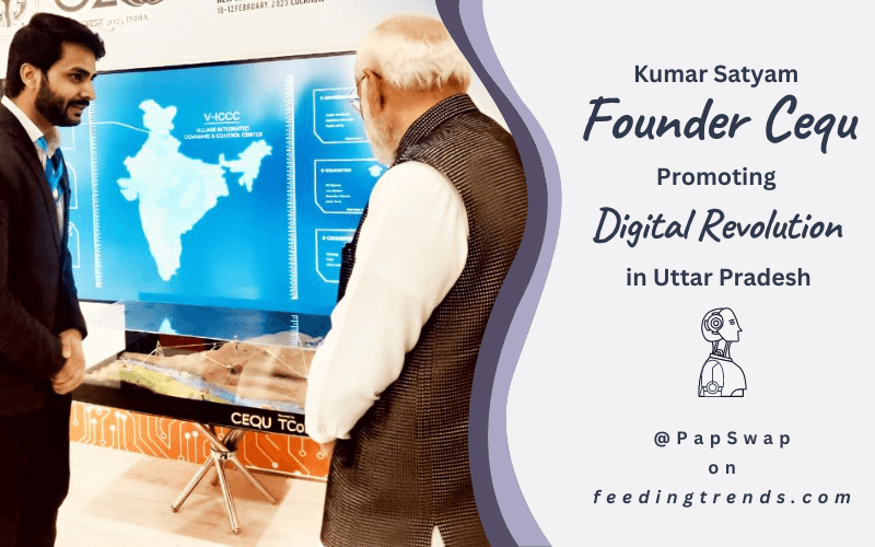 Kumar Satyam Founder Cequ Promoting Digital Revolution in UP