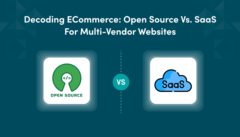 Open Source vs Saas: Best for Ecommerce Website Development