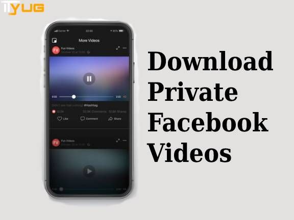 Methods to Download Private Facebook Videos

