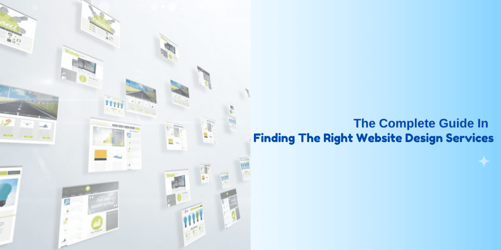 The Complete Guide in Finding the Right Website Design Services