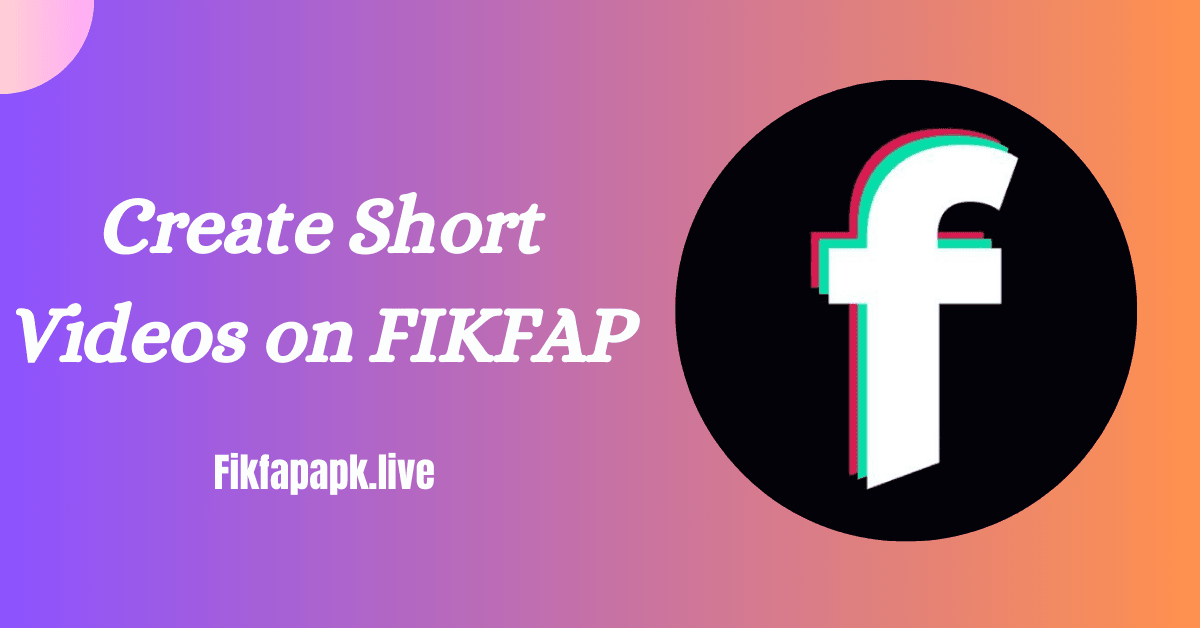 FikFap APK: The Best App for Creative Content