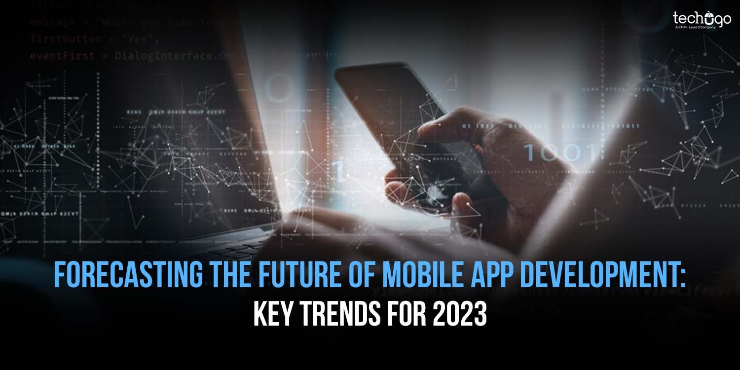 Forecasting the Future of Mobile App Development: Trends 2023