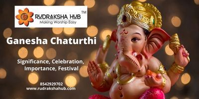 Ganesha Chaturthi: Celebration, Importance, Significance