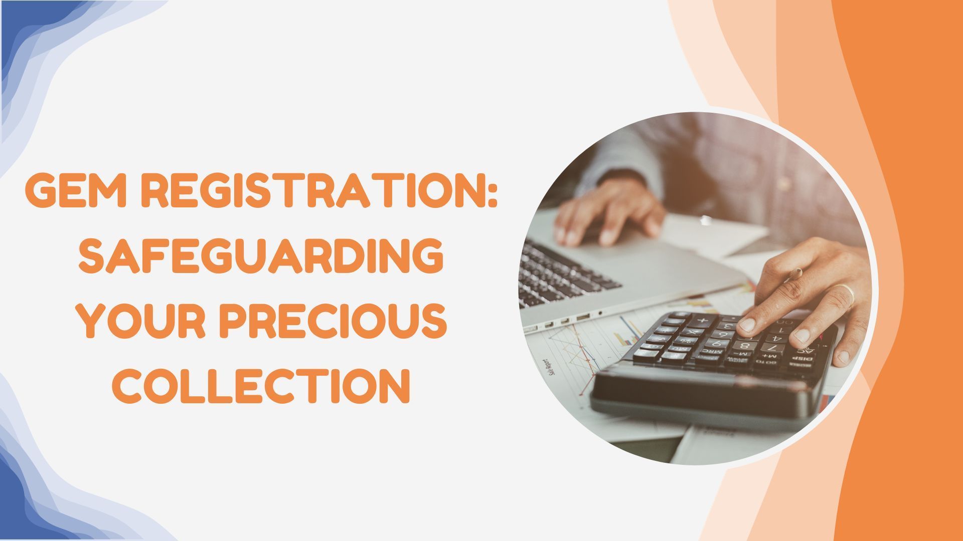 Gem Registration: Safeguarding Your Precious Collection