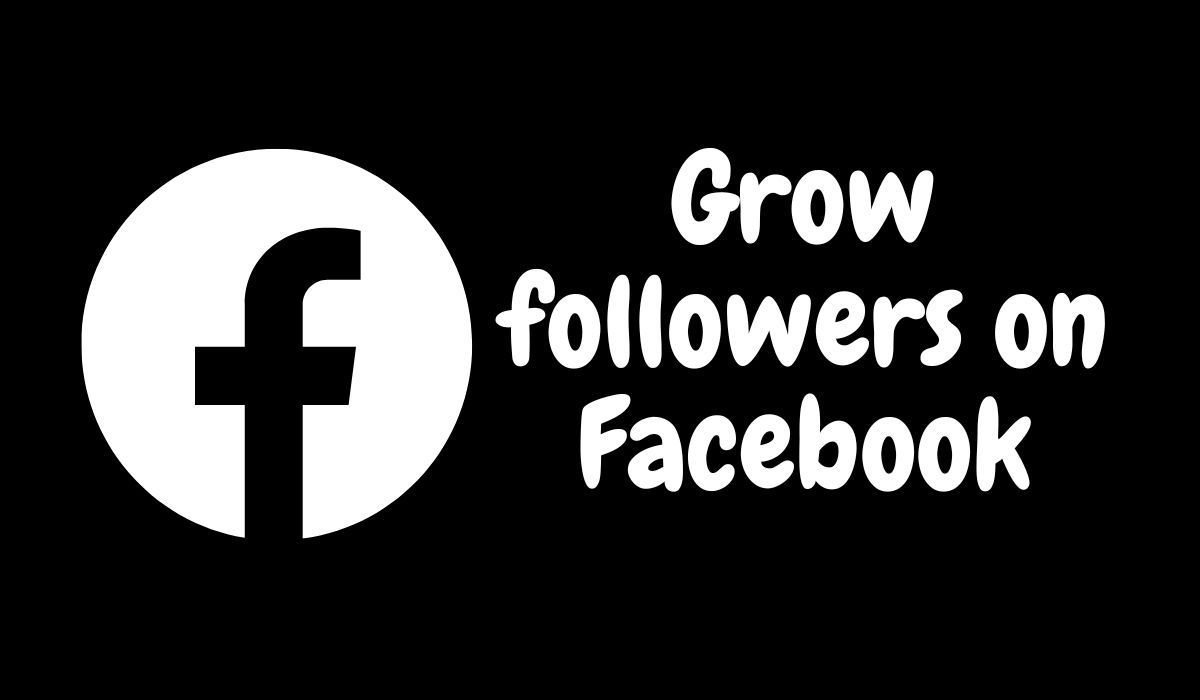 How to Grow Followers on Facebook?