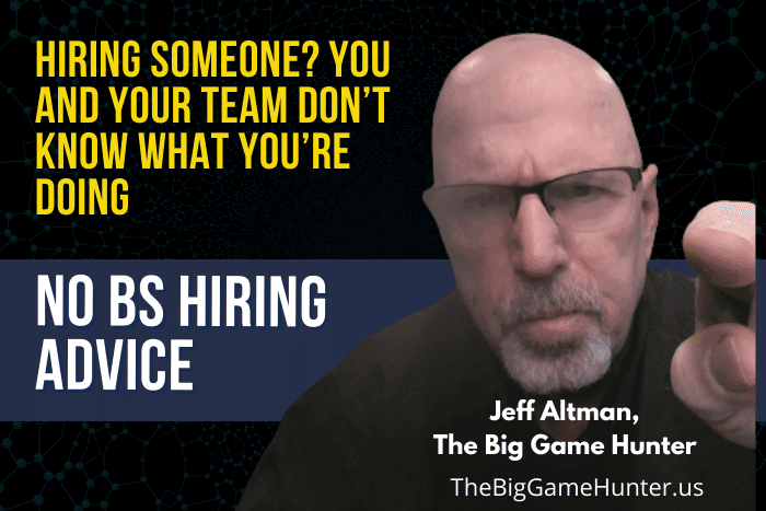 Hiring Someone? You and Your Team Don’t Know What You’re Doing