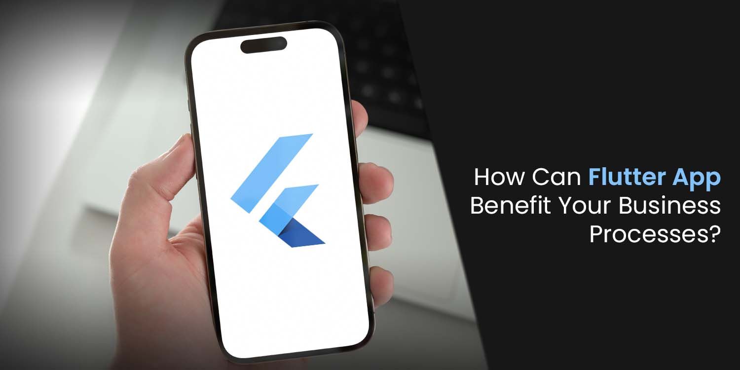 Advantages of Using Flutter Apps for Your Business Processes
