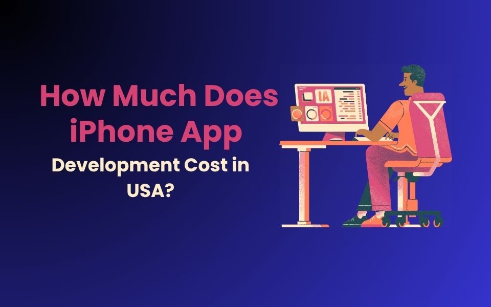 How Much Does iPhone App Development Cost in USA?