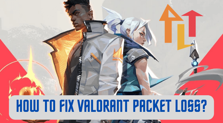 How to Fix Valorant Packet Loss?