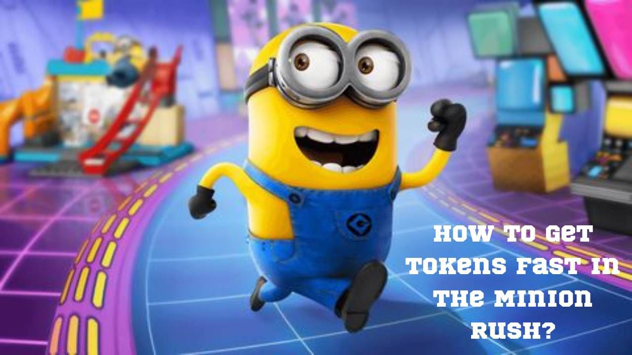 How to Get Tokens Fast in the Minion Rush