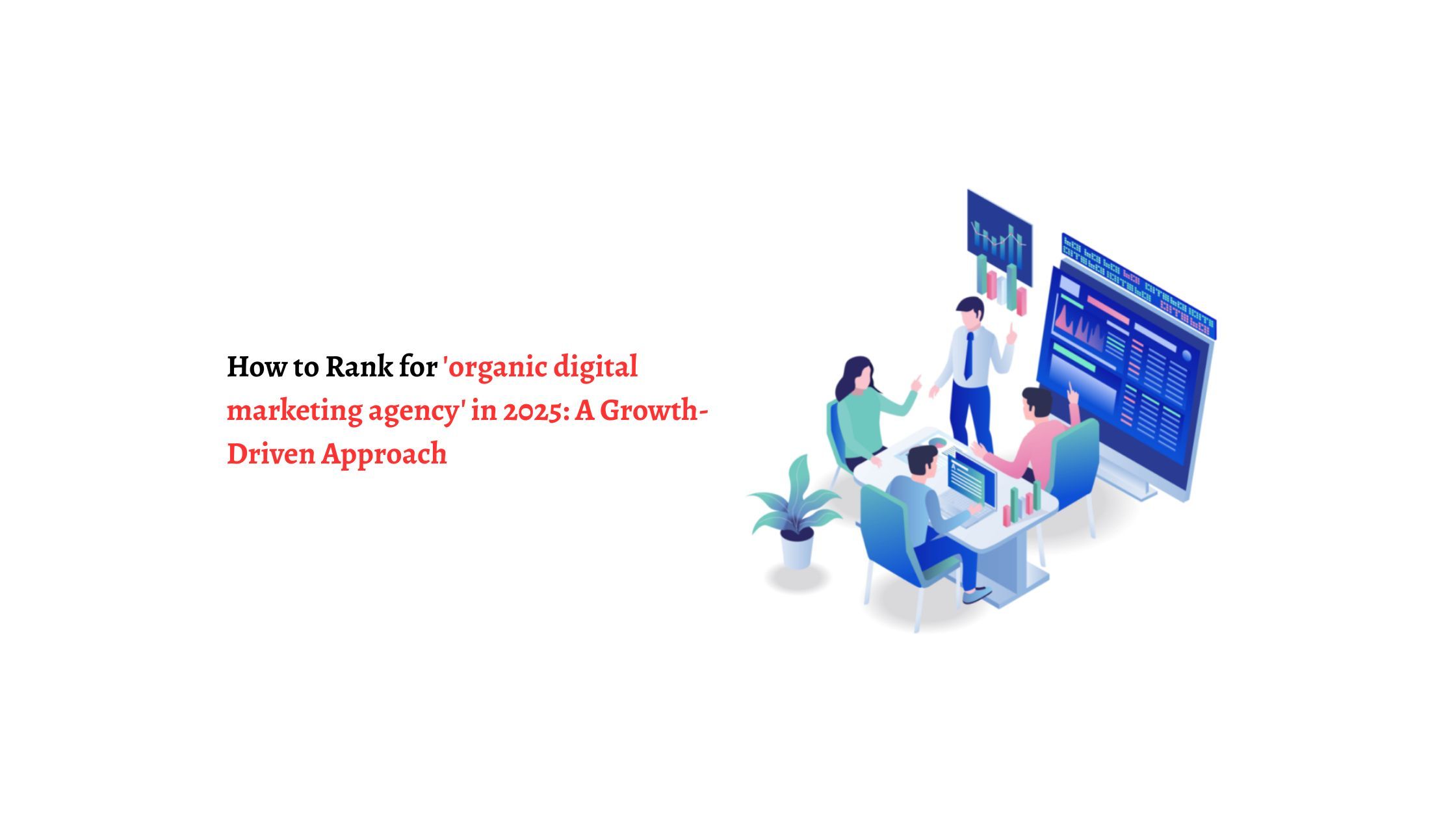 How to Rank for 'Organic Digital Marketing Agency' in 2025: A Growth-Driven Approach
