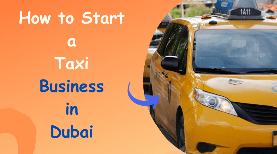How to Start a Taxi Business in Dubai 