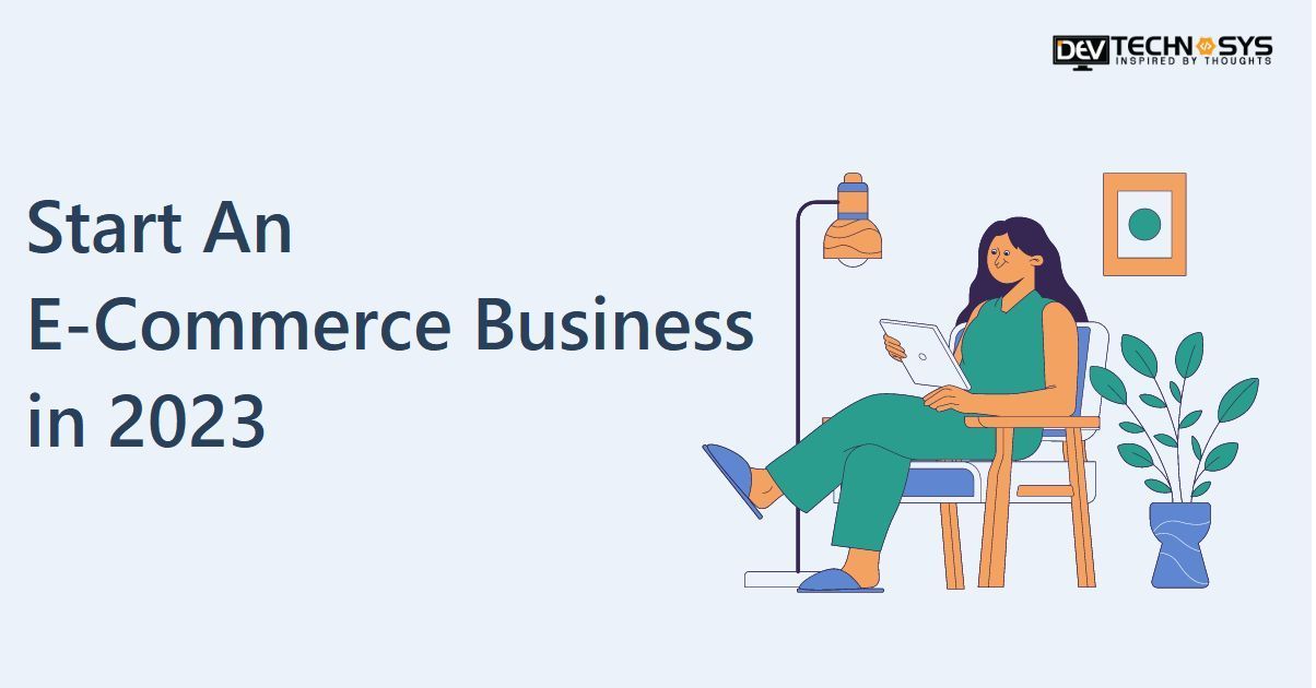 How to Start an E-Commerce Business in 2023?