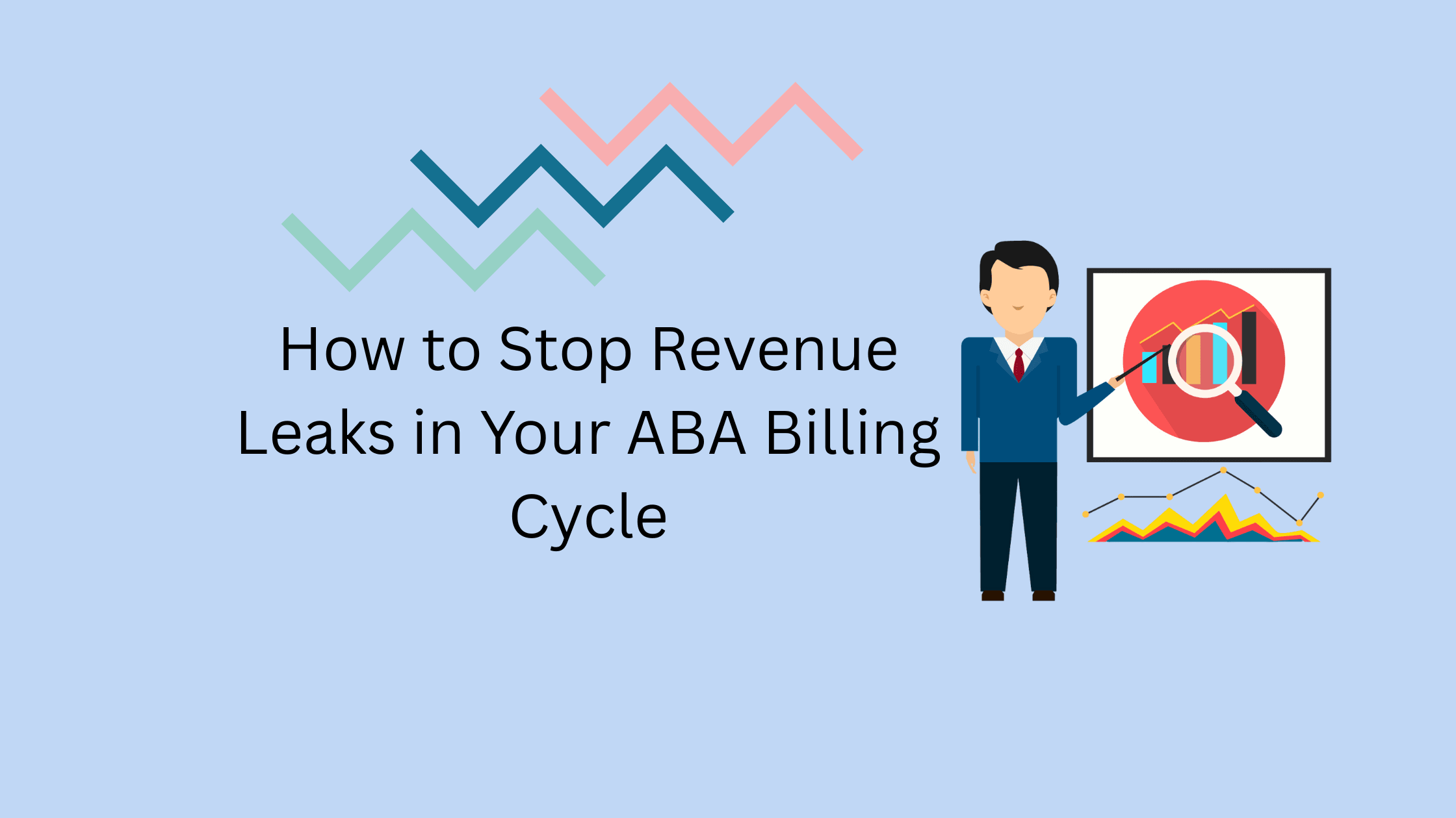 How to Stop Revenue Leaks in Your ABA Billing Cycle