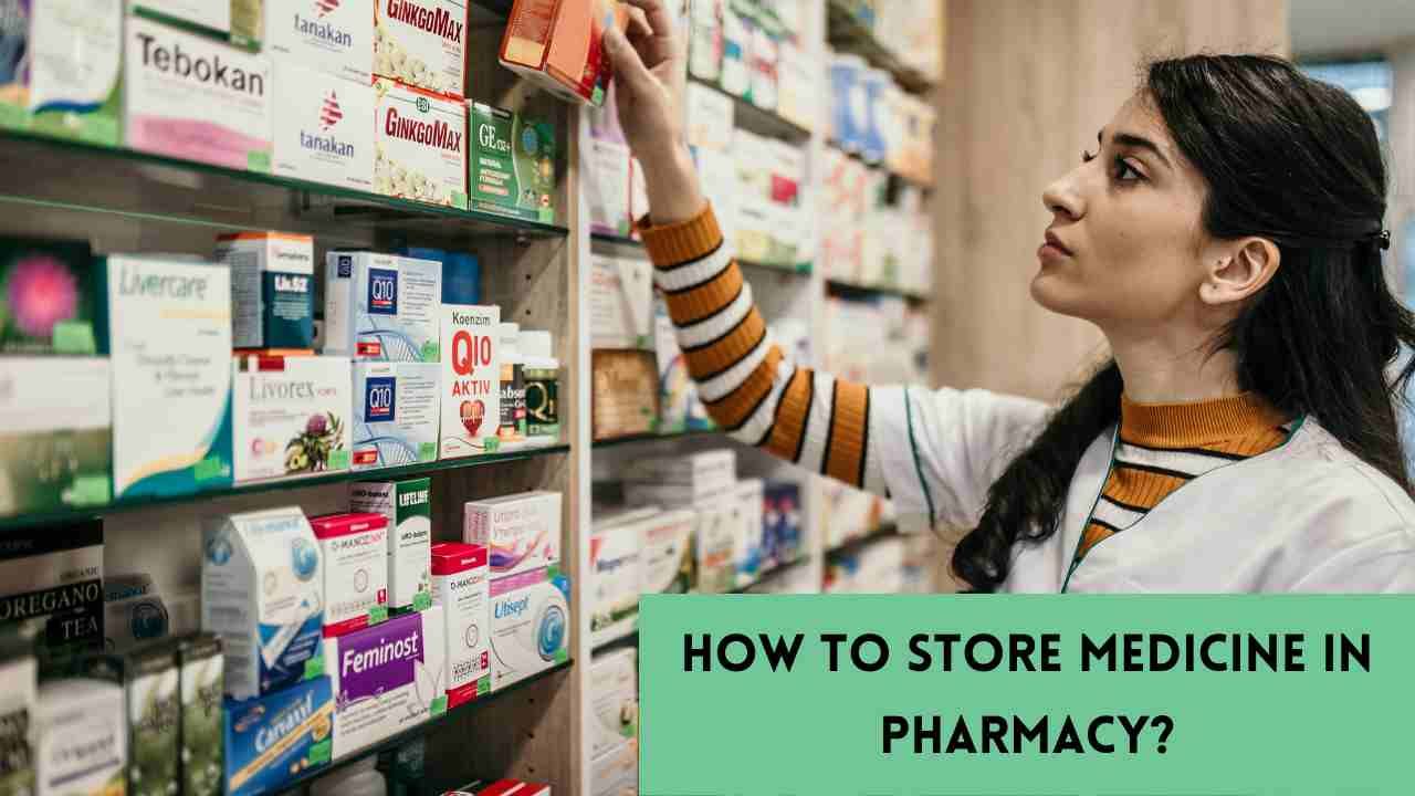 How to Store Medicine in Pharmacy?