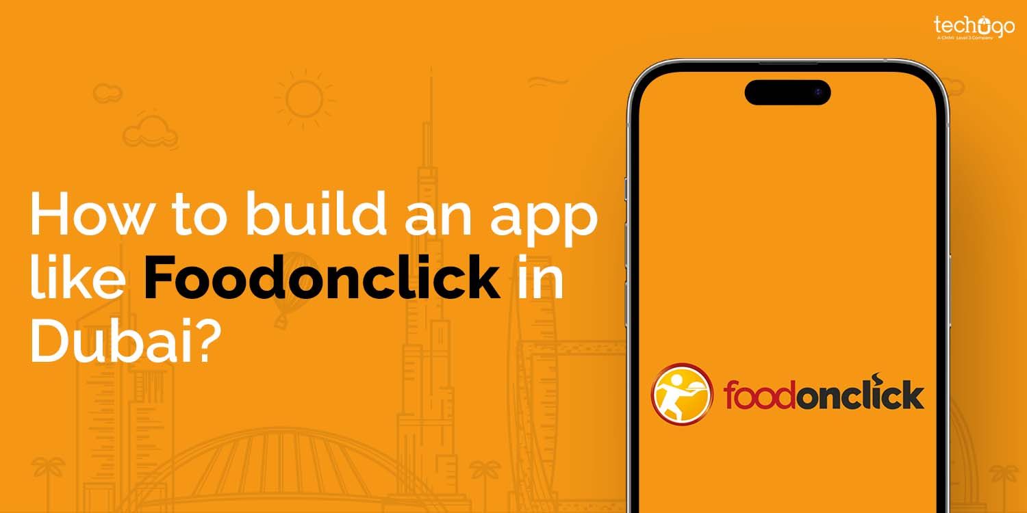 

How to Build an App Like Foodonclick in Dubai?
