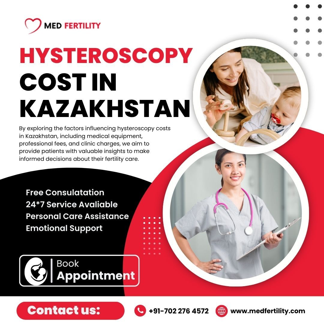 Hysteroscopy Cost in Kazakhstan: A Comprehensive Guide for Patients