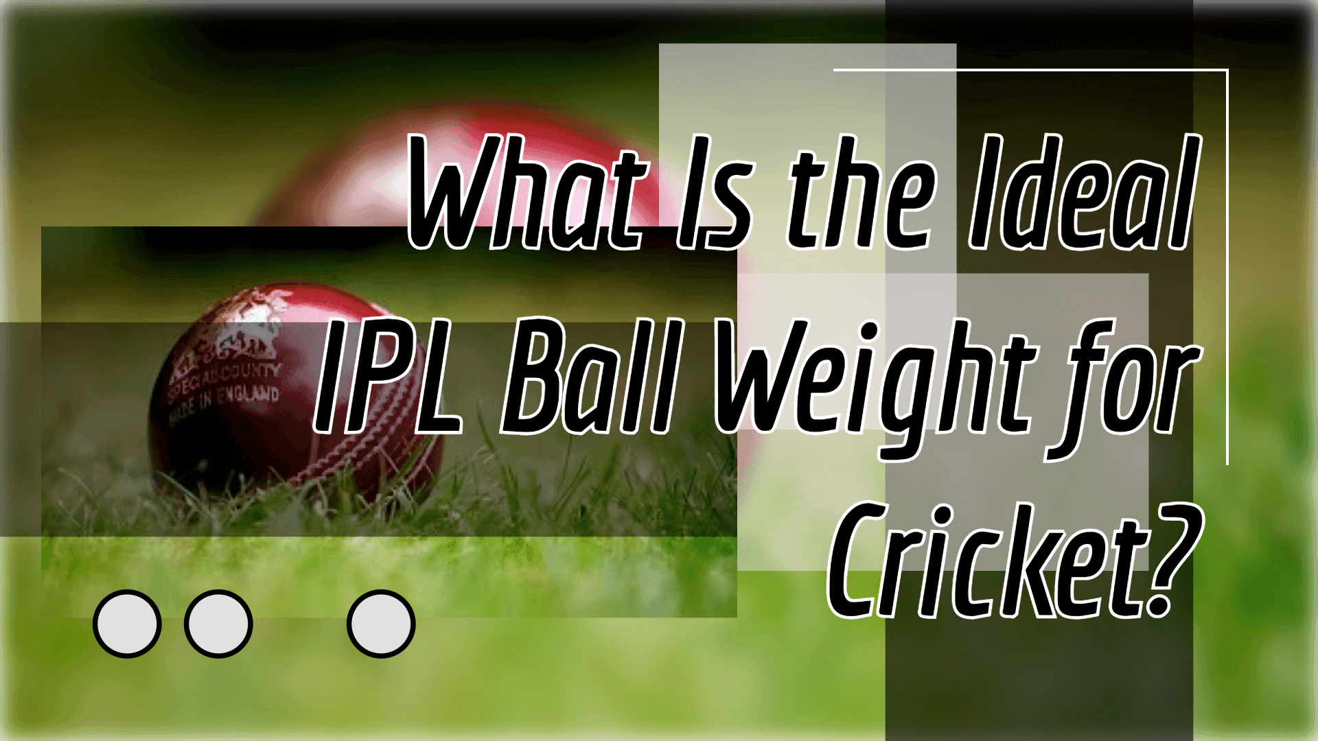 What Is the Ideal Ipl Ball Weight for Cricket?